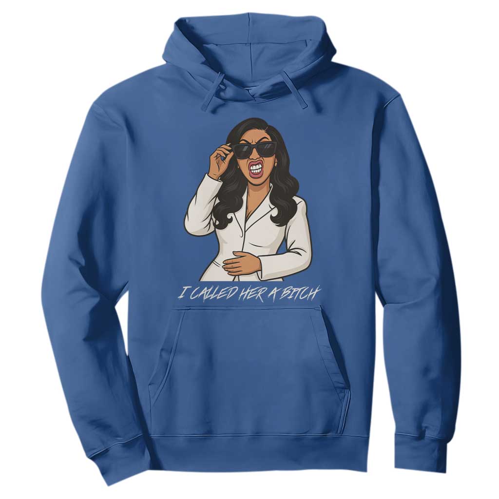 Funny Attitude Sarcasm Hoodie I Called Her A Bitch TS12 Royal Blue Print Your Wear