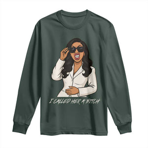 Funny Attitude Sarcasm Long Sleeve Shirt I Called Her A Bitch TS12 Dark Forest Green Print Your Wear