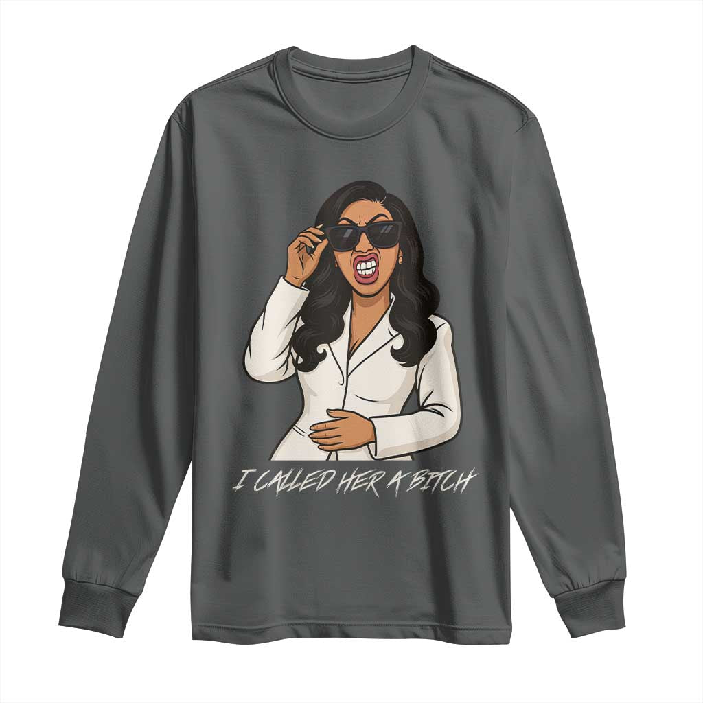 Funny Attitude Sarcasm Long Sleeve Shirt I Called Her A Bitch TS12 Dark Heather Print Your Wear