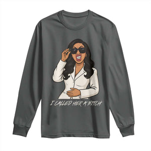 Funny Attitude Sarcasm Long Sleeve Shirt I Called Her A Bitch TS12 Dark Heather Print Your Wear
