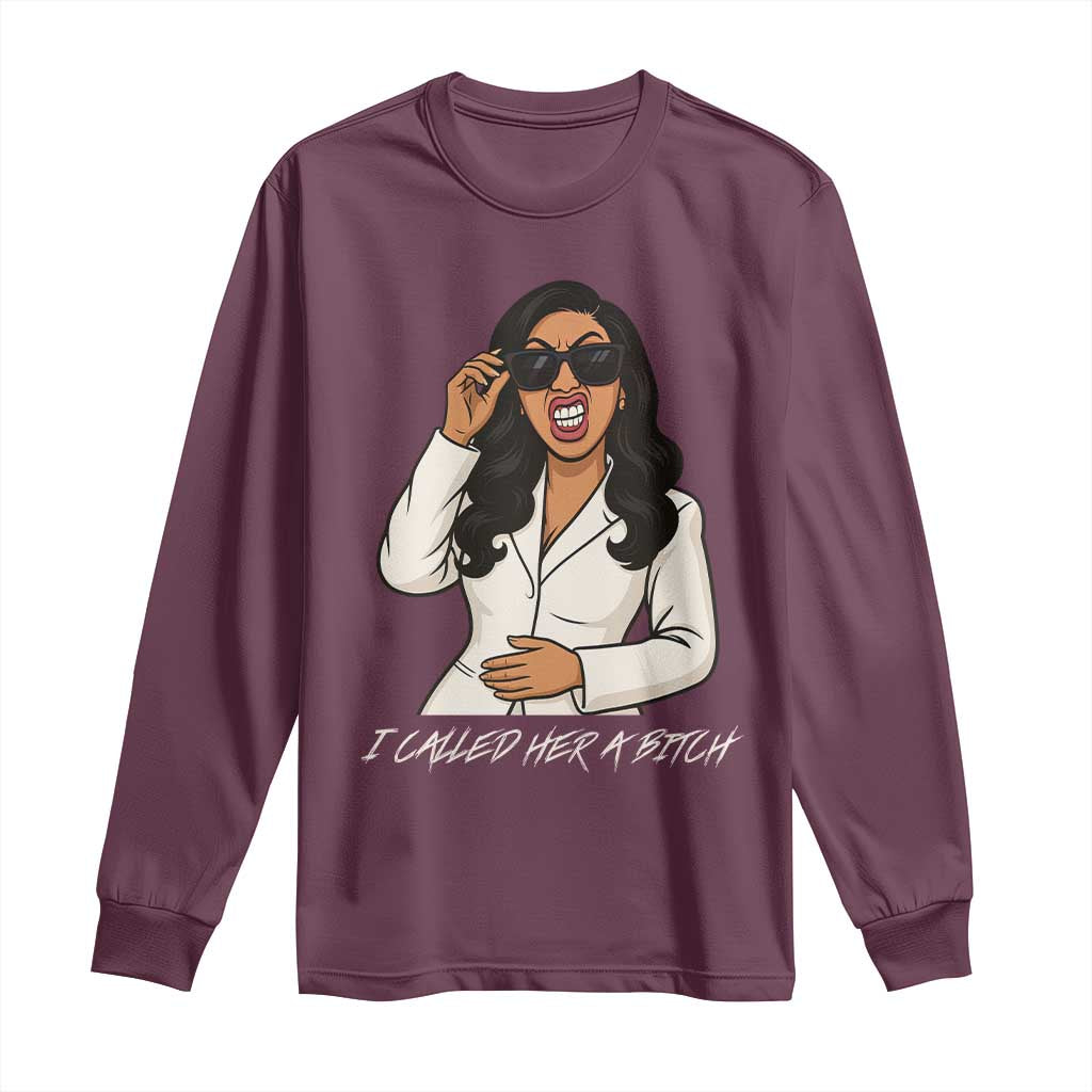 Funny Attitude Sarcasm Long Sleeve Shirt I Called Her A Bitch TS12 Maroon Print Your Wear