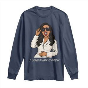 Funny Attitude Sarcasm Long Sleeve Shirt I Called Her A Bitch TS12 Navy Print Your Wear