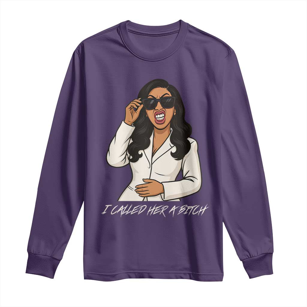 Funny Attitude Sarcasm Long Sleeve Shirt I Called Her A Bitch TS12 Purple Print Your Wear