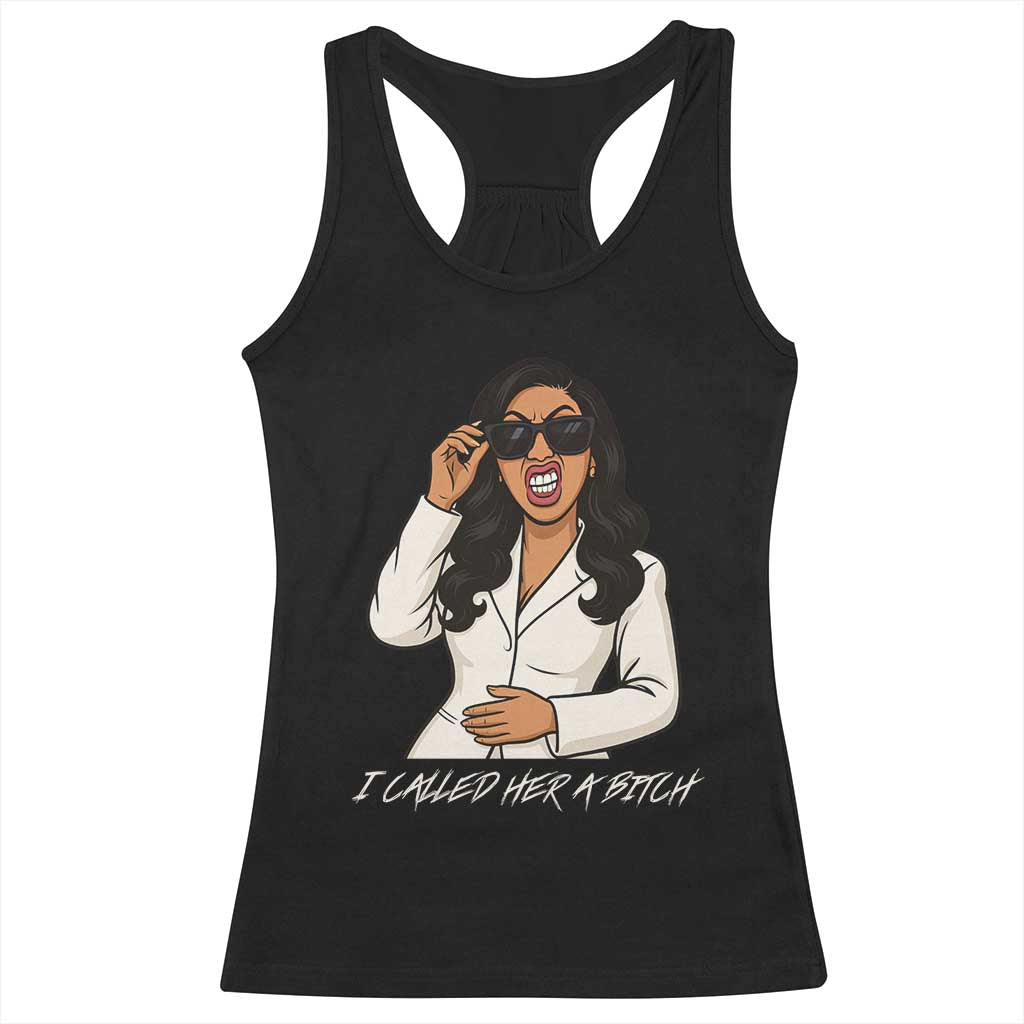 Funny Attitude Sarcasm Racerback Tank Top I Called Her A Bitch TS12 Black Print Your Wear