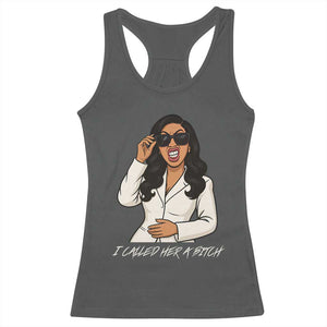 Funny Attitude Sarcasm Racerback Tank Top I Called Her A Bitch TS12 Dark Heather Print Your Wear