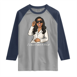 Funny Attitude Sarcasm Raglan Shirt I Called Her A Bitch TS12 Sport Gray Navy Print Your Wear