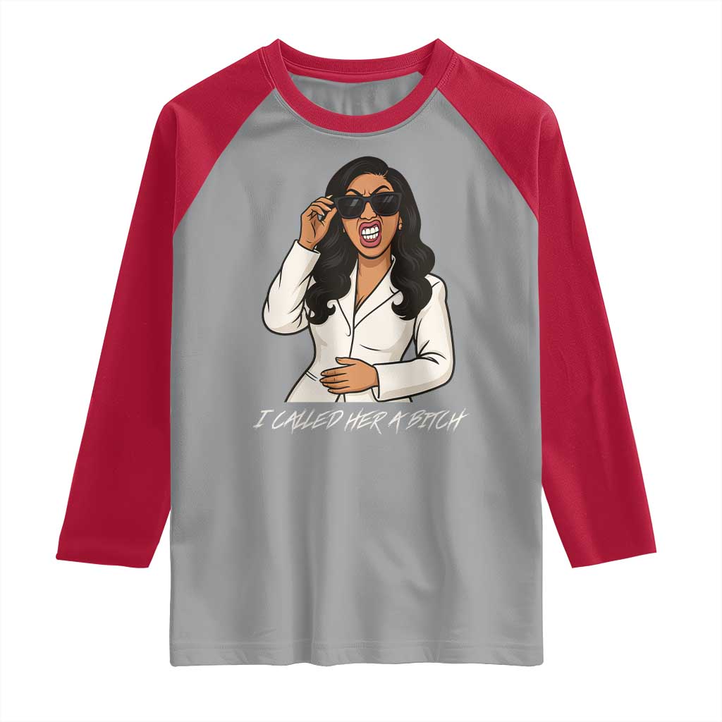 Funny Attitude Sarcasm Raglan Shirt I Called Her A Bitch TS12 Sport Gray Red Print Your Wear