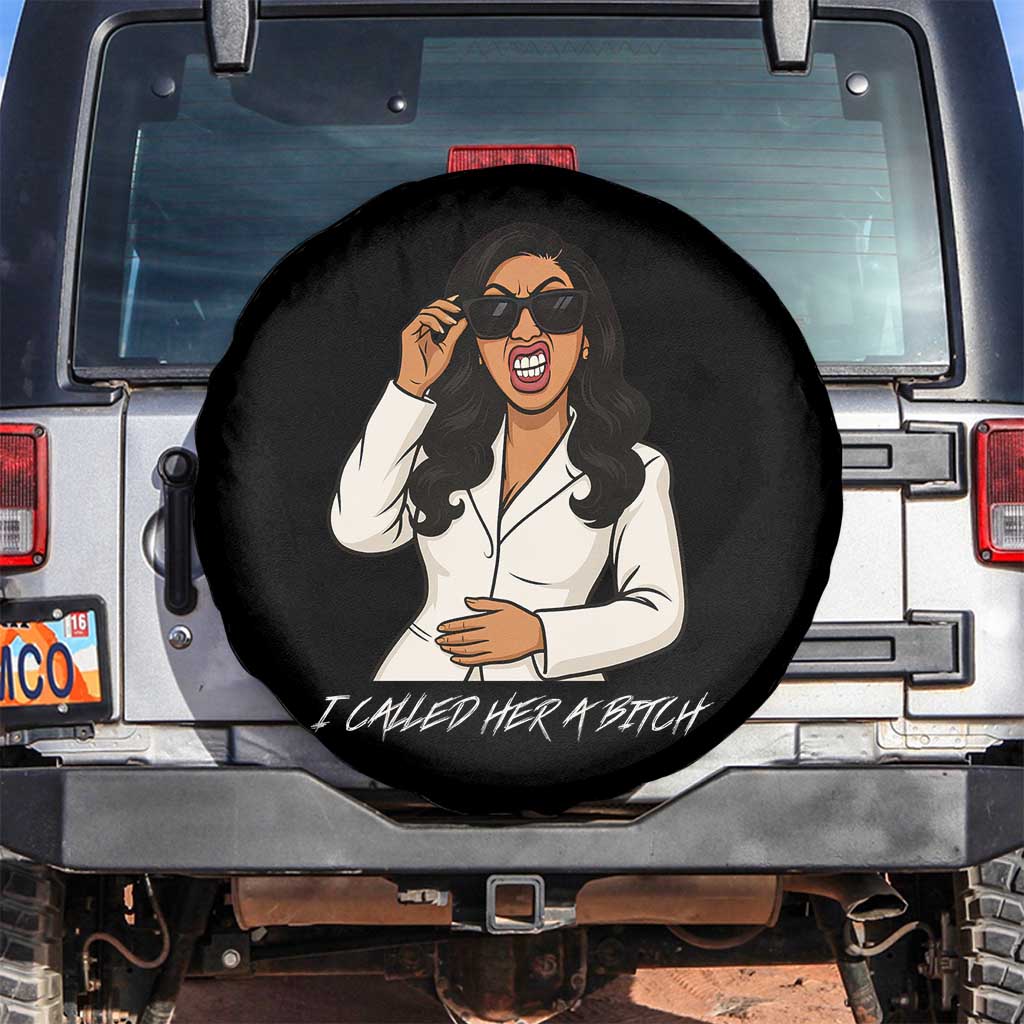 Funny Attitude Sarcasm Spare Tire Cover I Called Her A Bitch TS12 No hole Black Print Your Wear