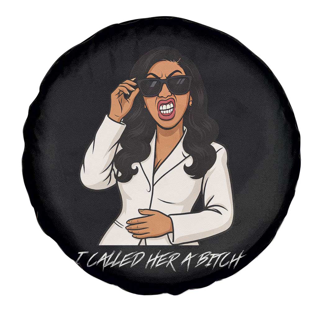 Funny Attitude Sarcasm Spare Tire Cover I Called Her A Bitch TS12 Print Your Wear