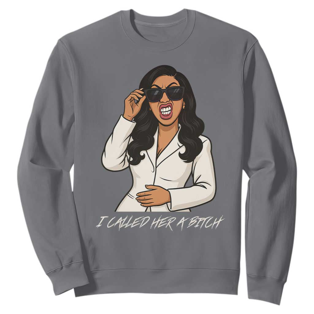 Funny Attitude Sarcasm Sweatshirt I Called Her A Bitch TS12 Charcoal Print Your Wear