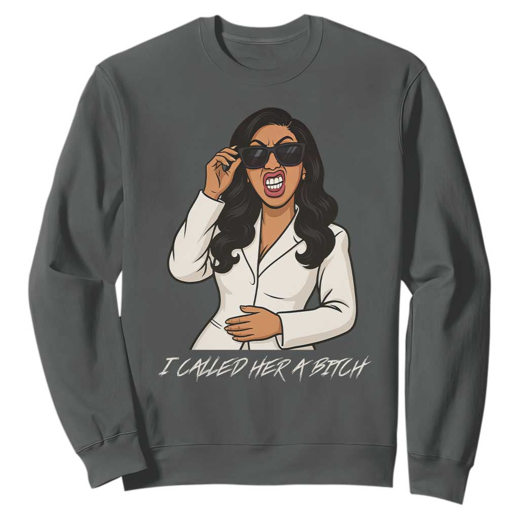 Funny Attitude Sarcasm Sweatshirt I Called Her A Bitch TS12 Dark Heather Print Your Wear
