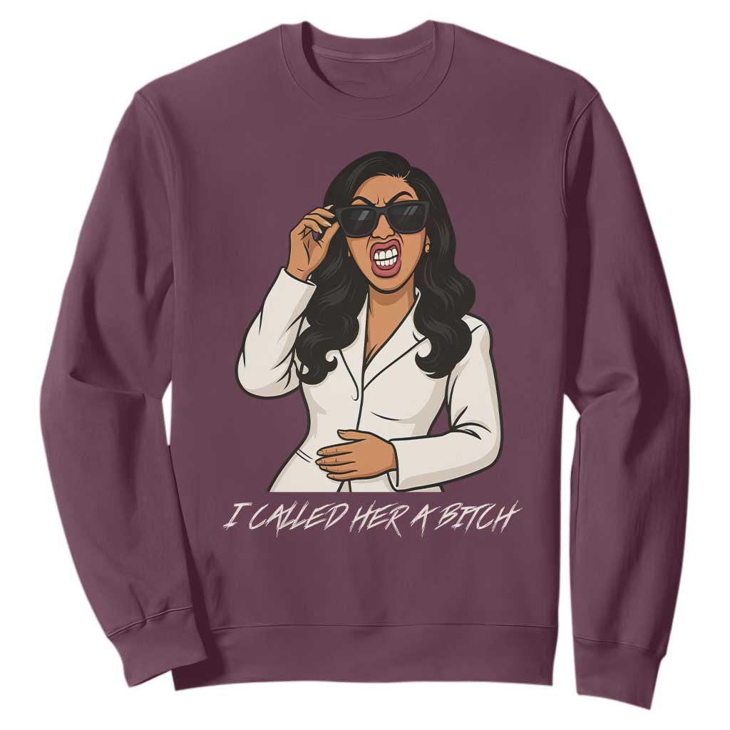 Funny Attitude Sarcasm Sweatshirt I Called Her A Bitch TS12 Maroon Print Your Wear