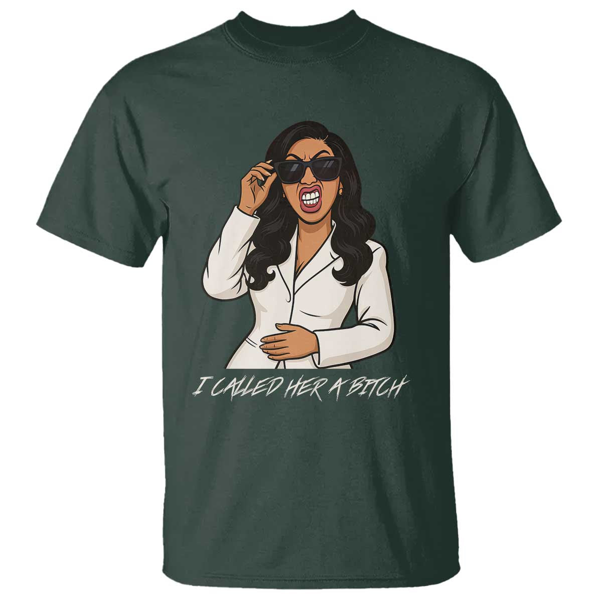 Funny Attitude Sarcasm T Shirt I Called Her A Bitch TS12 Dark Forest Green Print Your Wear