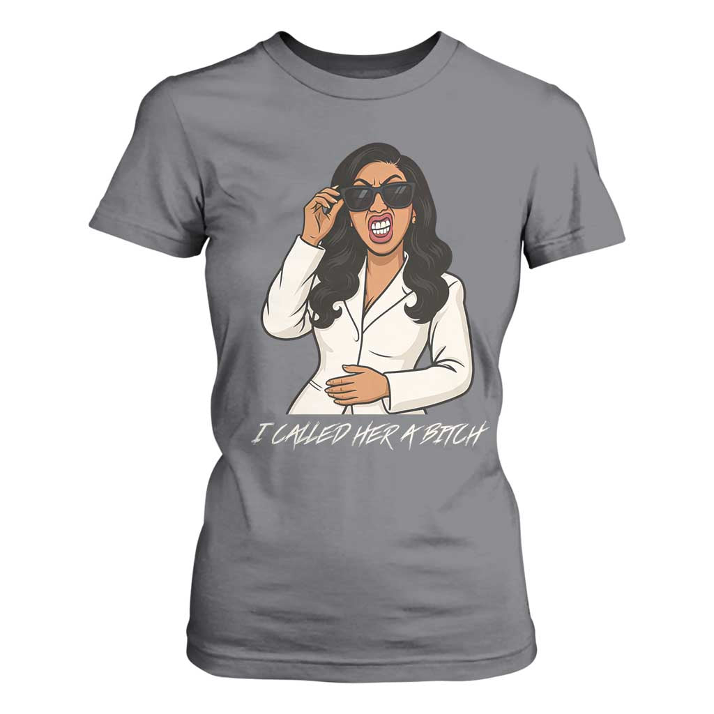Funny Attitude Sarcasm T Shirt For Women I Called Her A Bitch TS12 Charcoal Print Your Wear