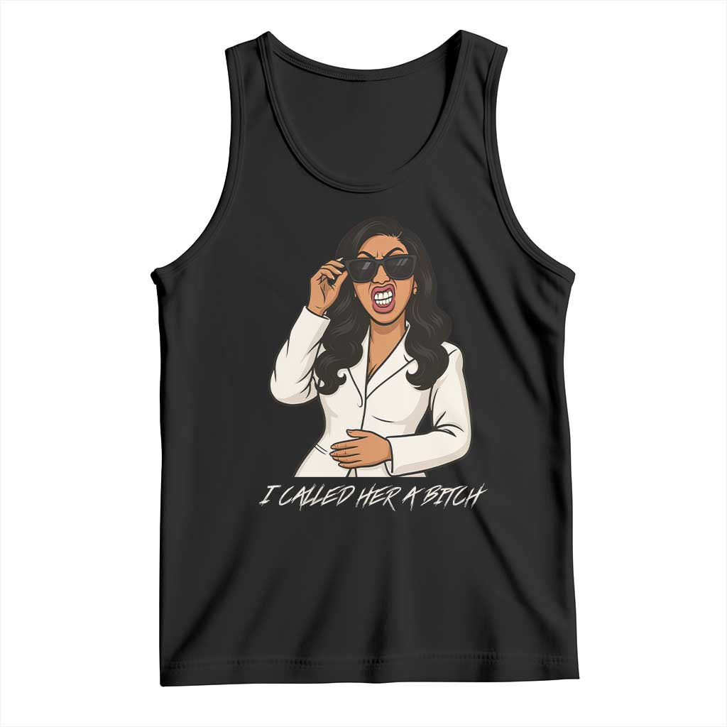 Funny Attitude Sarcasm Tank Top I Called Her A Bitch TS12 Black Print Your Wear