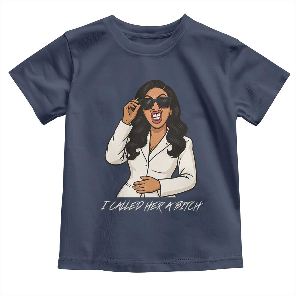 Funny Attitude Sarcasm Toddler T Shirt I Called Her A Bitch TS12 Navy Print Your Wear
