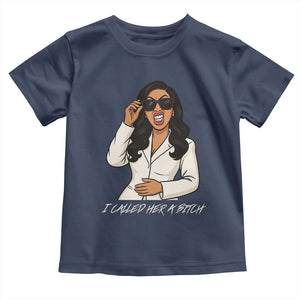 Funny Attitude Sarcasm Toddler T Shirt I Called Her A Bitch TS12 Navy Print Your Wear