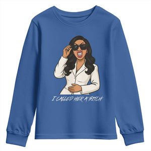 Funny Attitude Sarcasm Youth Sweatshirt I Called Her A Bitch TS12 Royal Blue Print Your Wear