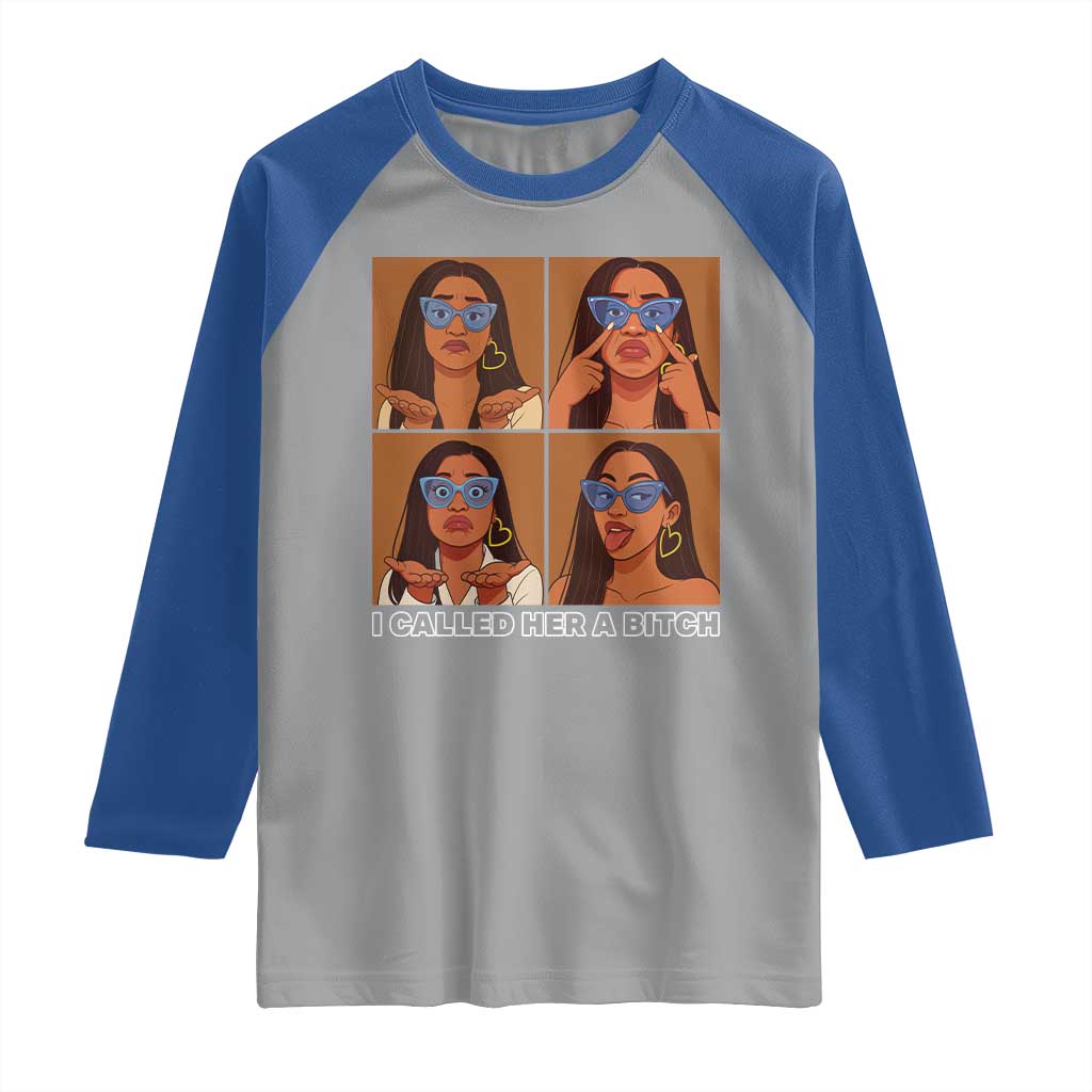 I Called Her A Bitch Raglan Shirt Funny Court Sarcasm TS12 Sport Gray Royal Print Your Wear