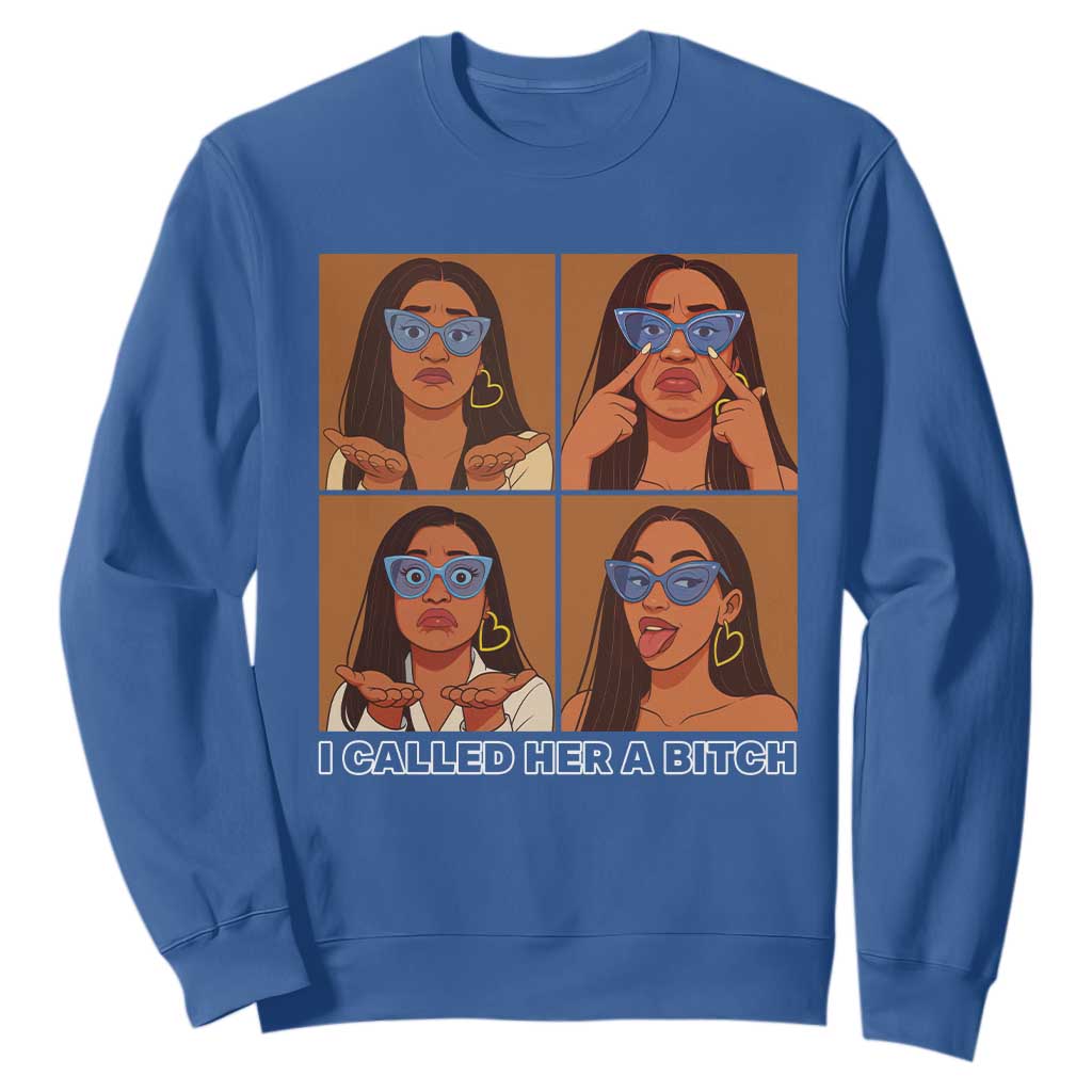 I Called Her A Bitch Sweatshirt Funny Court Sarcasm TS12 Royal Blue Print Your Wear