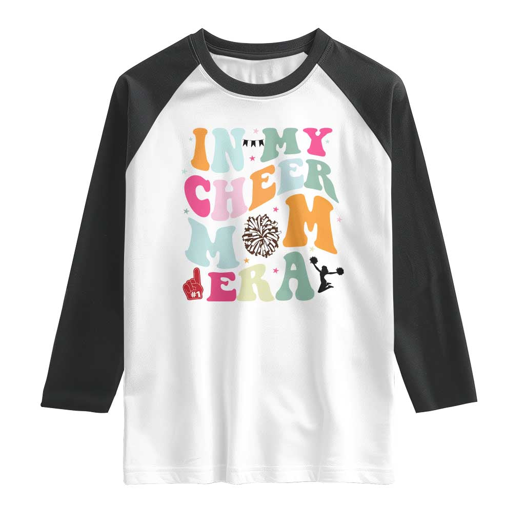 In My Cheer Mom Era Raglan Shirt Cheerleading Gift TS12 White Black Print Your Wear