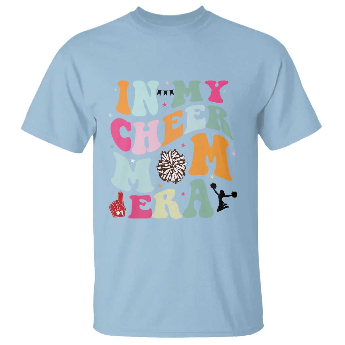 In My Cheer Mom Era T Shirt Cheerleading Gift TS12 Light Blue Print Your Wear