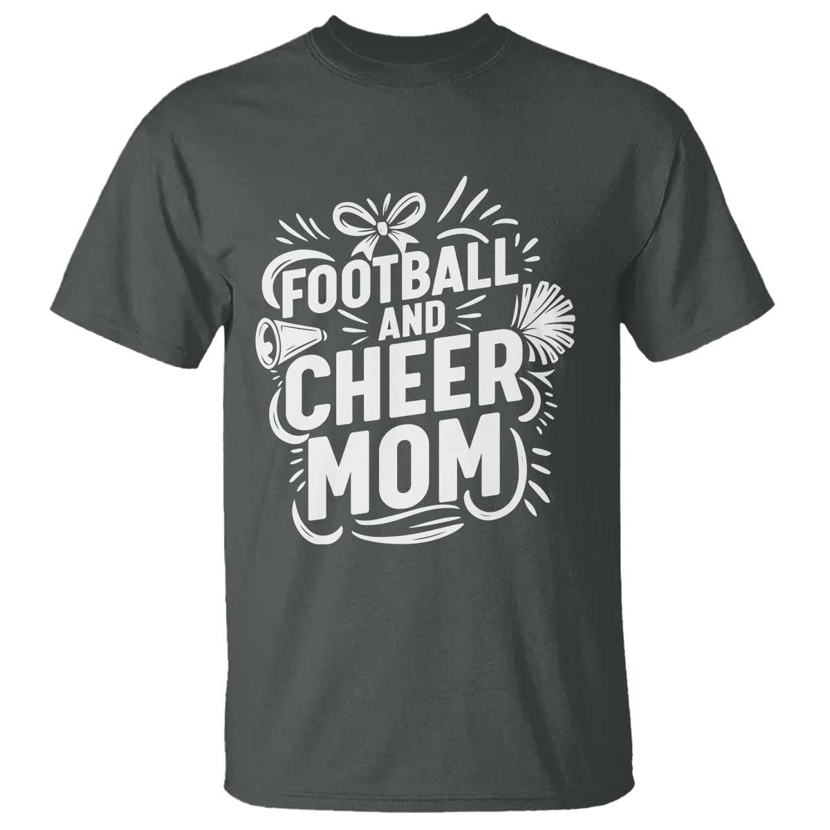 Football And Cheer Mom Quote T Shirt Team Supporter Gift Idea TS12 Dark Heather Print Your Wear