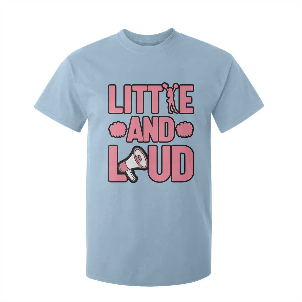 Little And Loud Quote T Shirt For Kid Cheerleader Girl Sports Gift TS12 Light Blue Print Your Wear