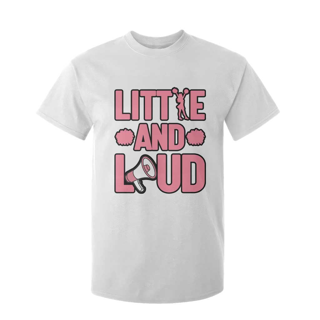 Little And Loud Quote T Shirt For Kid Cheerleader Girl Sports Gift TS12 White Print Your Wear