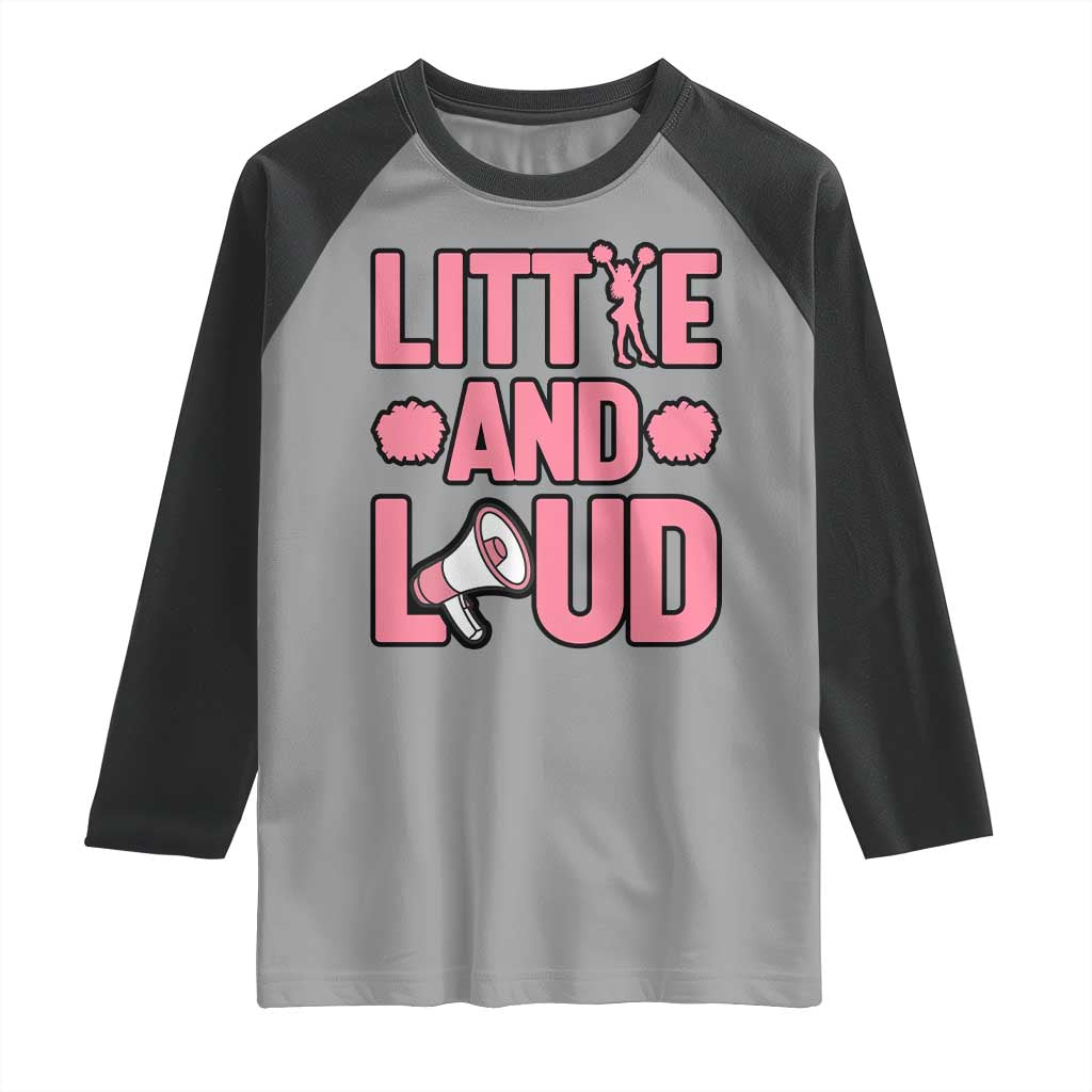 Little And Loud Quote Raglan Shirt Cheerleader Girl Sports Gift TS12 Sport Gray Black Print Your Wear