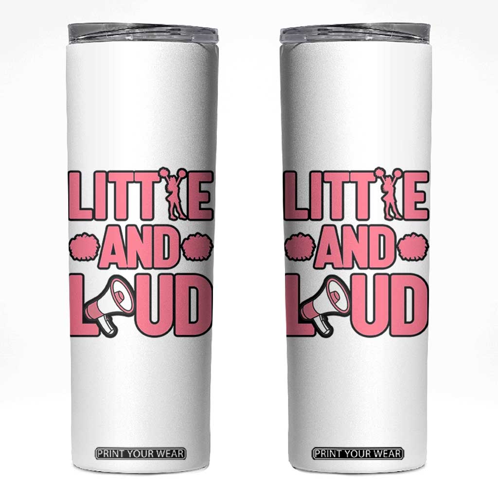 Little And Loud Quote Skinny Tumbler Cheerleader Girl Sports Gift TS12 White Print Your Wear