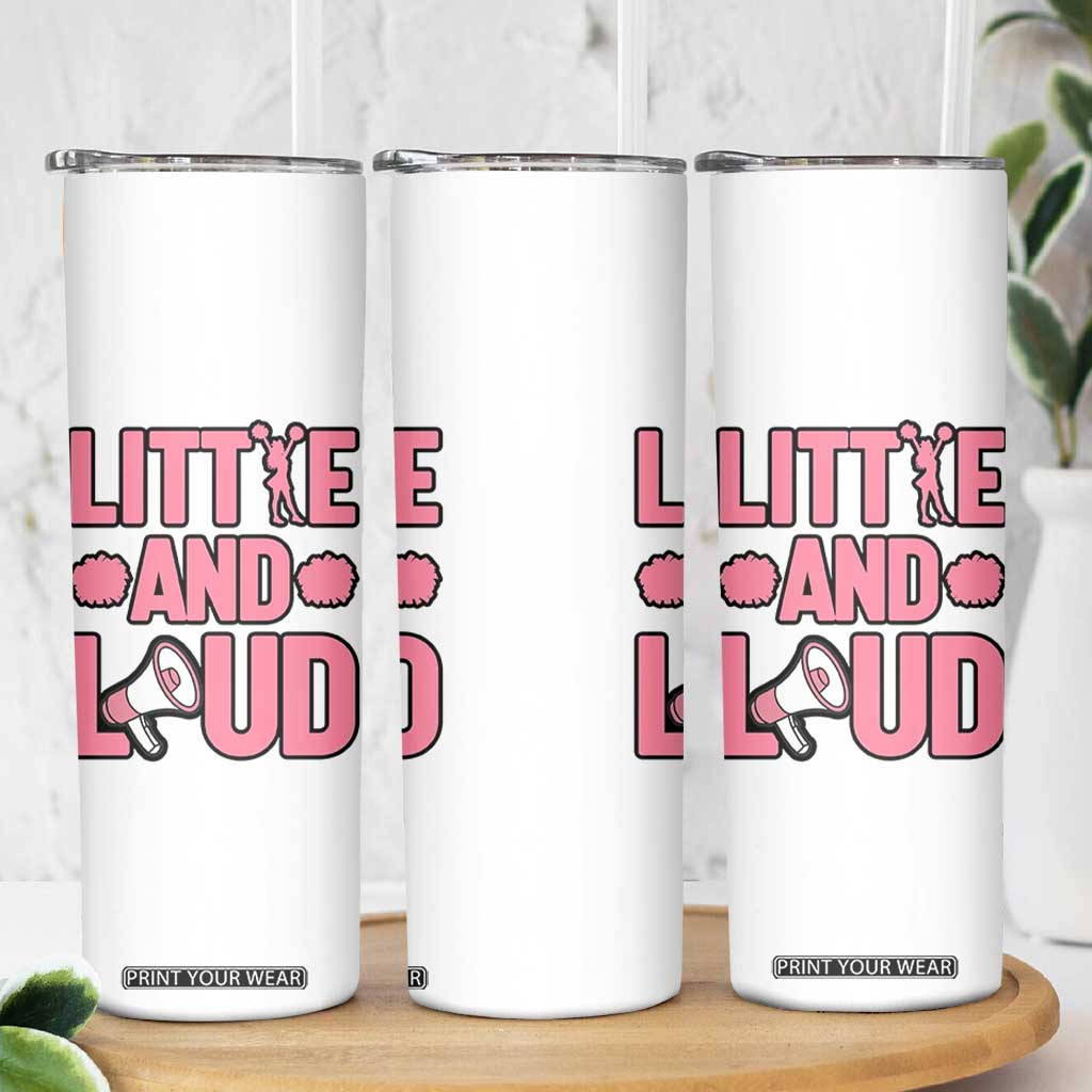 Little And Loud Quote Skinny Tumbler Cheerleader Girl Sports Gift TS12 Print Your Wear