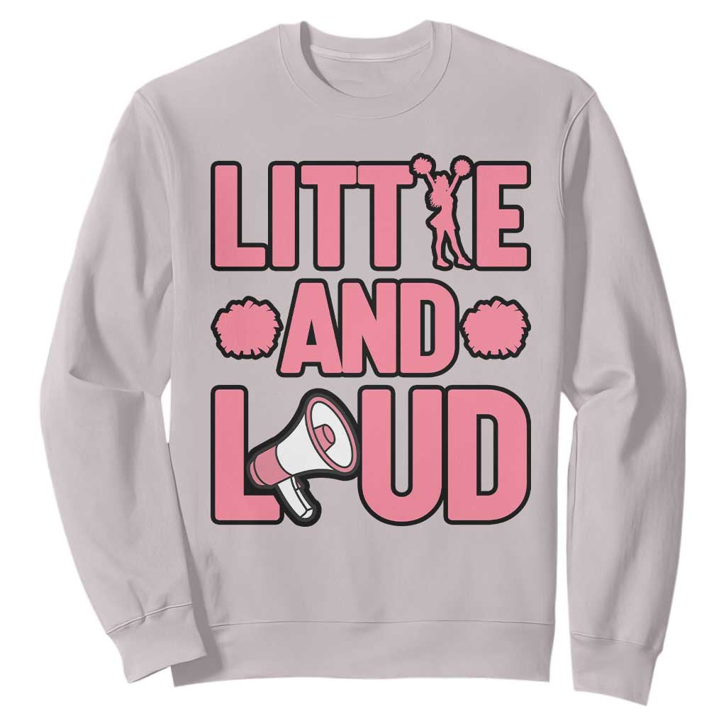 Little And Loud Quote Sweatshirt Cheerleader Girl Sports Gift TS12 Ice Gray Print Your Wear