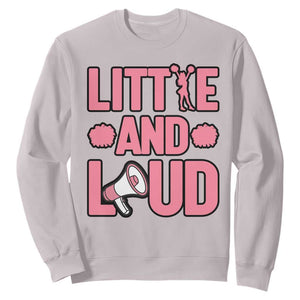 Little And Loud Quote Sweatshirt Cheerleader Girl Sports Gift TS12 Ice Gray Print Your Wear