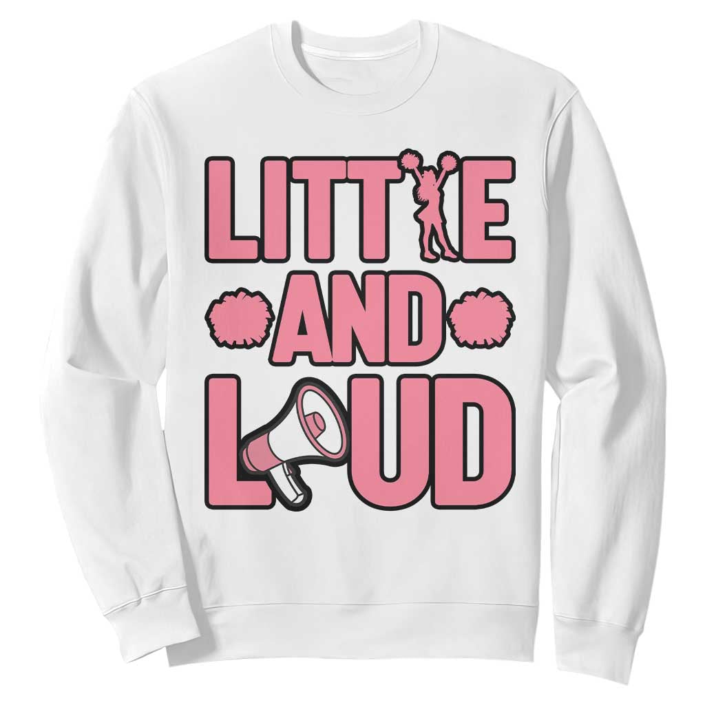 Little And Loud Quote Sweatshirt Cheerleader Girl Sports Gift TS12 White Print Your Wear
