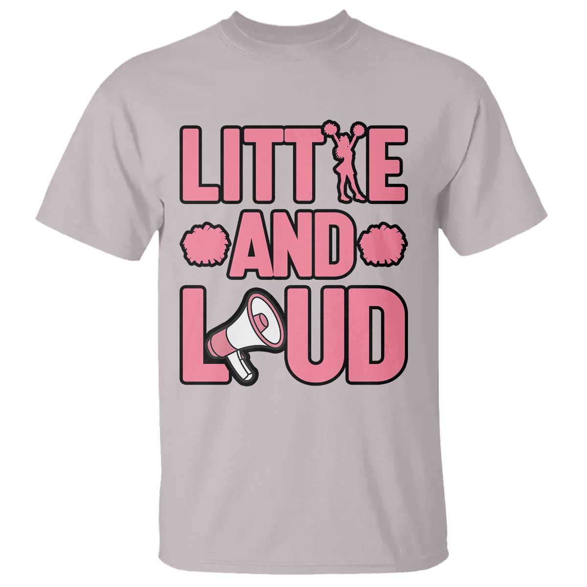 Little And Loud Quote T Shirt Cheerleader Girl Sports Gift TS12 Ice Gray Print Your Wear