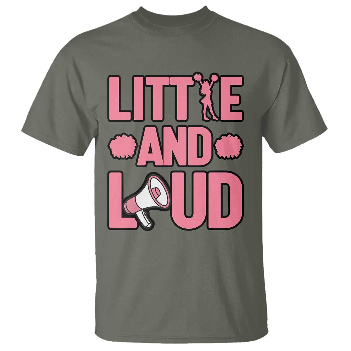 Little And Loud Quote T Shirt Cheerleader Girl Sports Gift TS12 Military Green Print Your Wear
