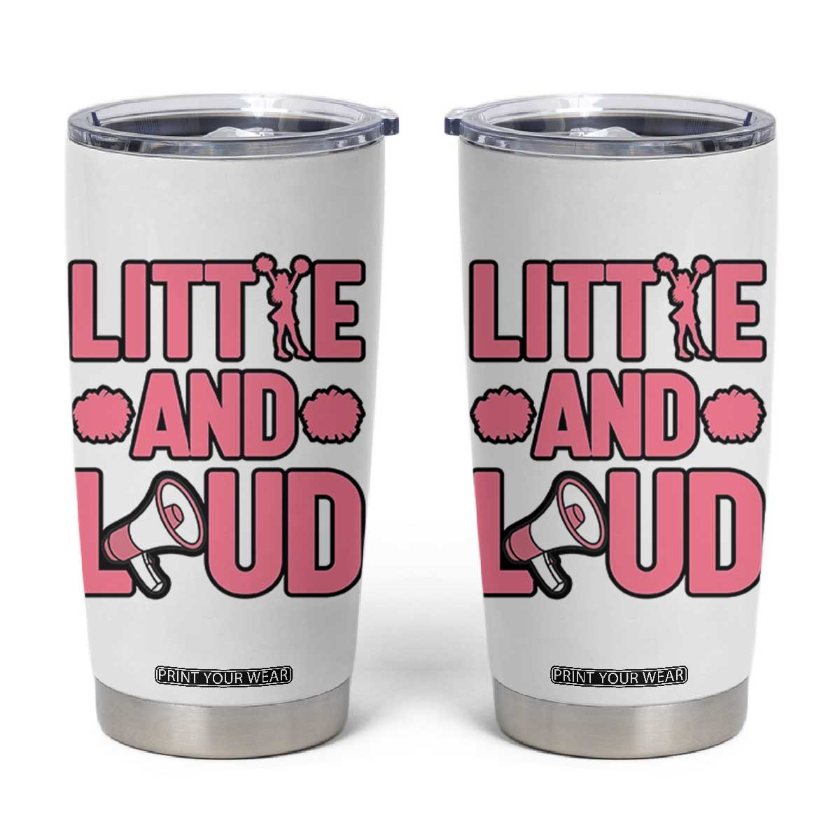 Little And Loud Quote Tumbler Cup Cheerleader Girl Sports Gift TS12 White Print Your Wear