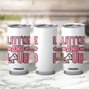 Little And Loud Quote Tumbler Cup Cheerleader Girl Sports Gift TS12 Print Your Wear