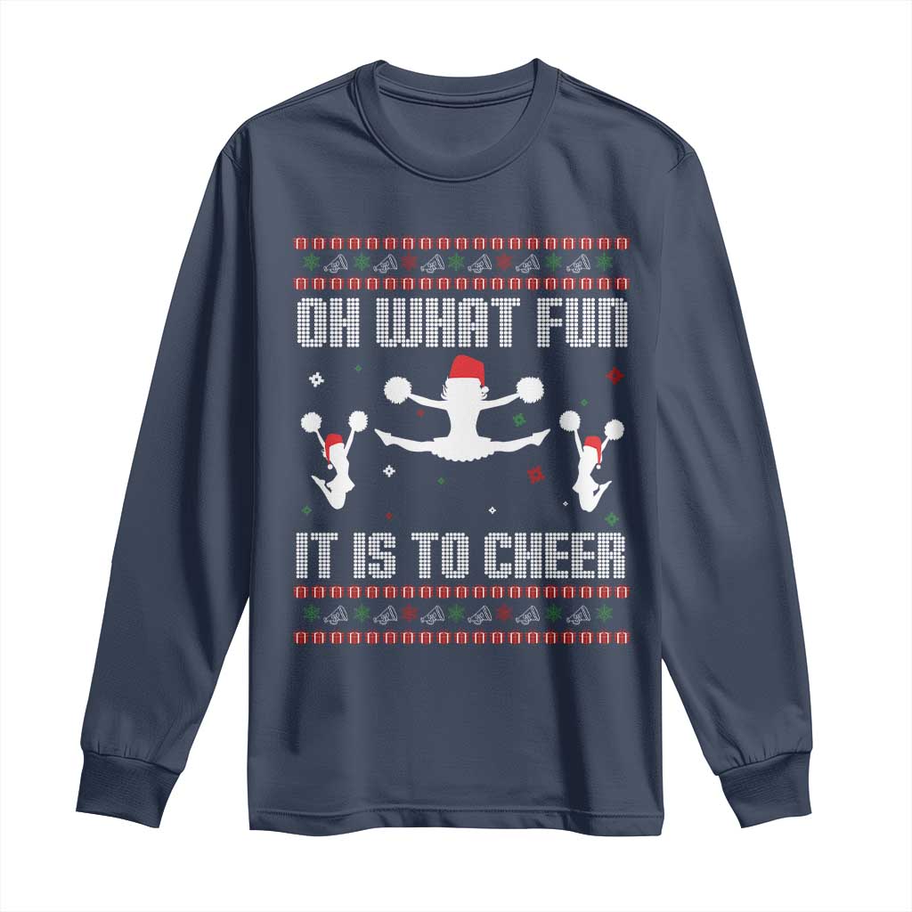 Ugly Christmas Cheerleading Long Sleeve Shirt Oh What Fun It Is To Cheer Gift TS12 Navy Print Your Wear