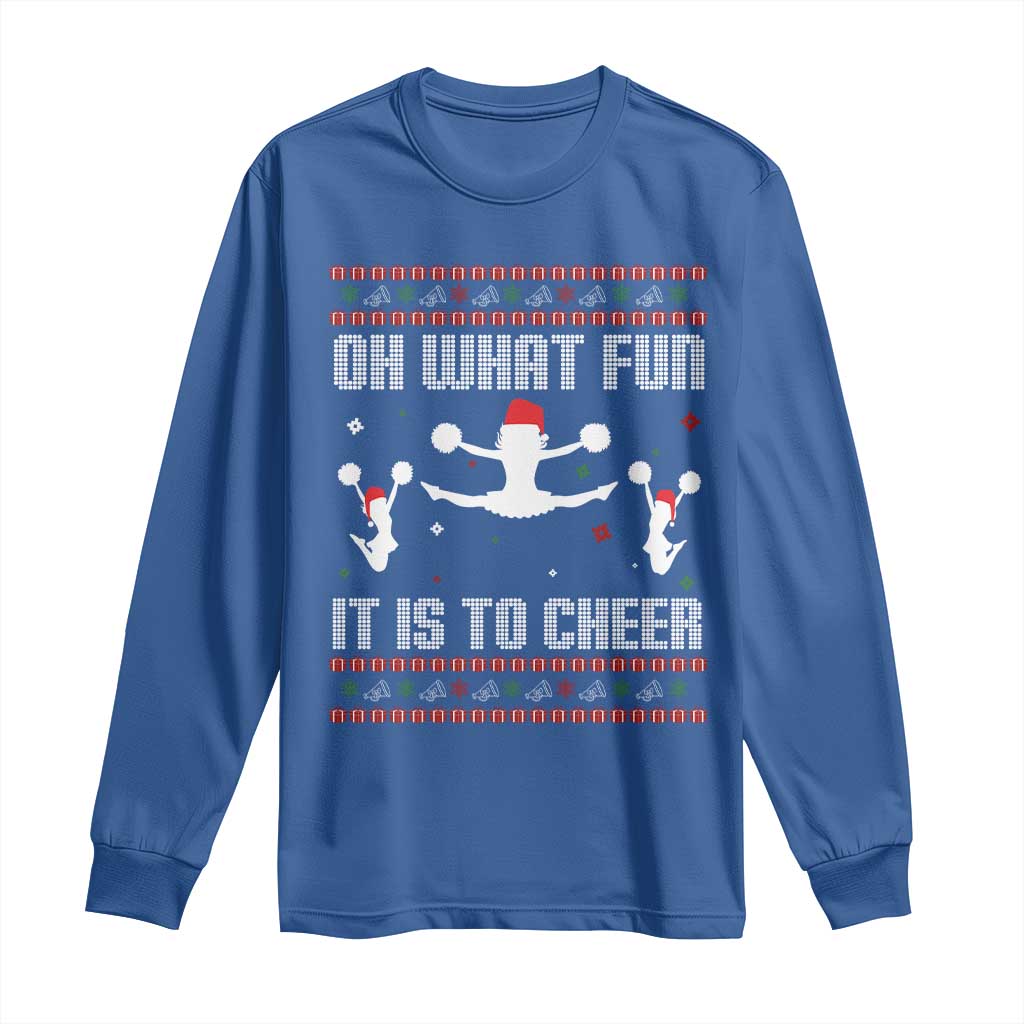 Ugly Christmas Cheerleading Long Sleeve Shirt Oh What Fun It Is To Cheer Gift TS12 Royal Blue Print Your Wear