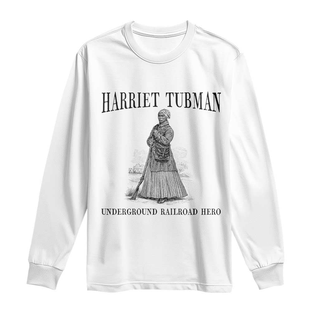 Harriet Tubman Long Sleeve Shirt Underground Railroad Freedom Leader TS12 White Print Your Wear