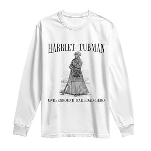 Harriet Tubman Long Sleeve Shirt Underground Railroad Freedom Leader TS12 White Print Your Wear