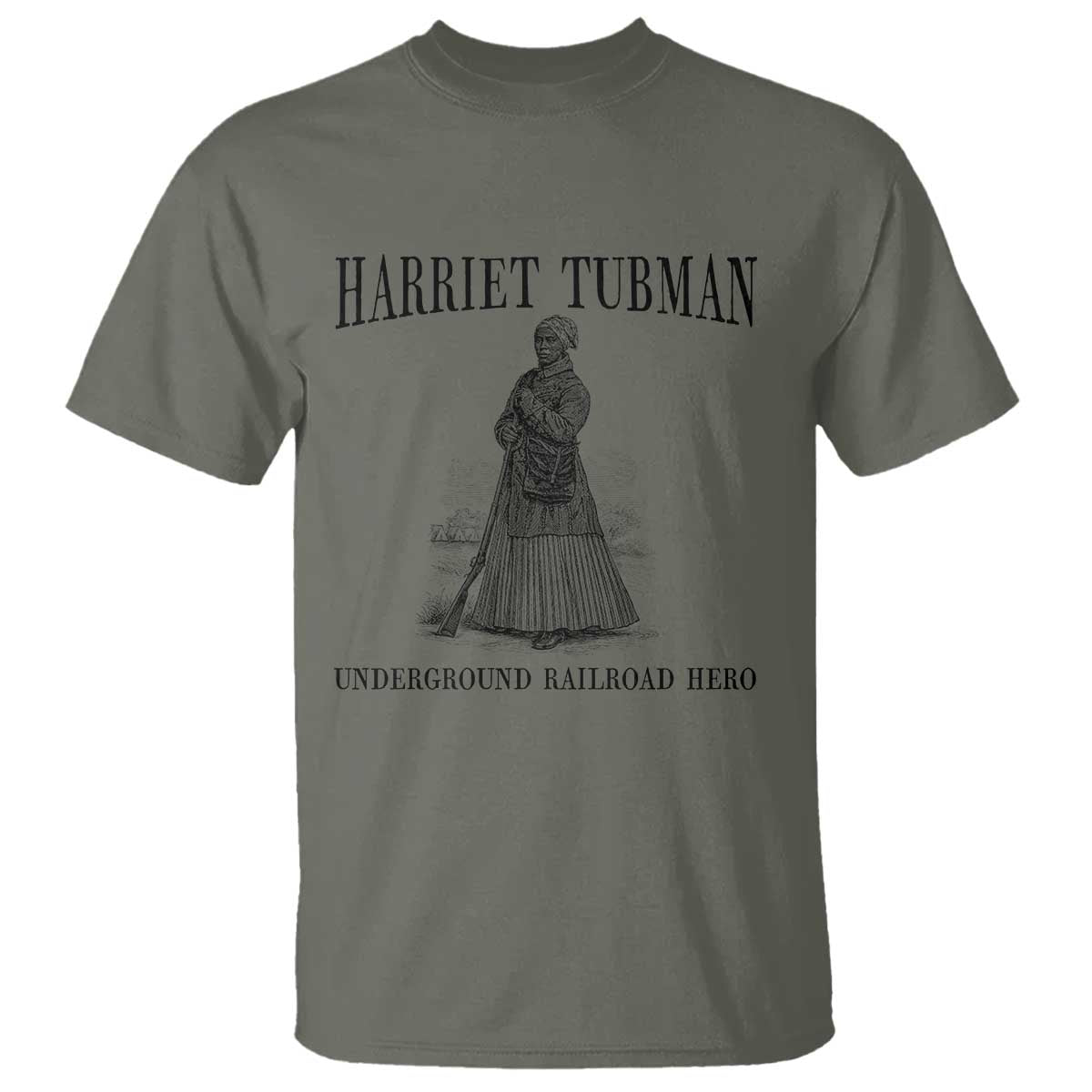 Harriet Tubman T Shirt Underground Railroad Freedom Leader TS12 Military Green Print Your Wear