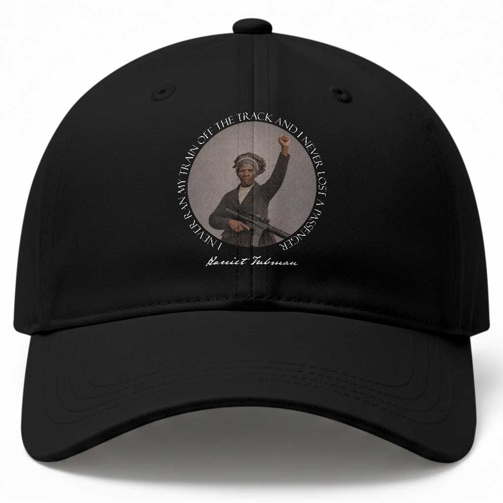 Harriet Tubman Quote Baseball Cap I Never Ran My Train Off The Track TS12 Print Your Wear