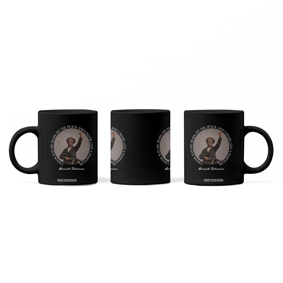 Harriet Tubman Quote Coffee Mug I Never Ran My Train Off The Track TS12 Print Your Wear
