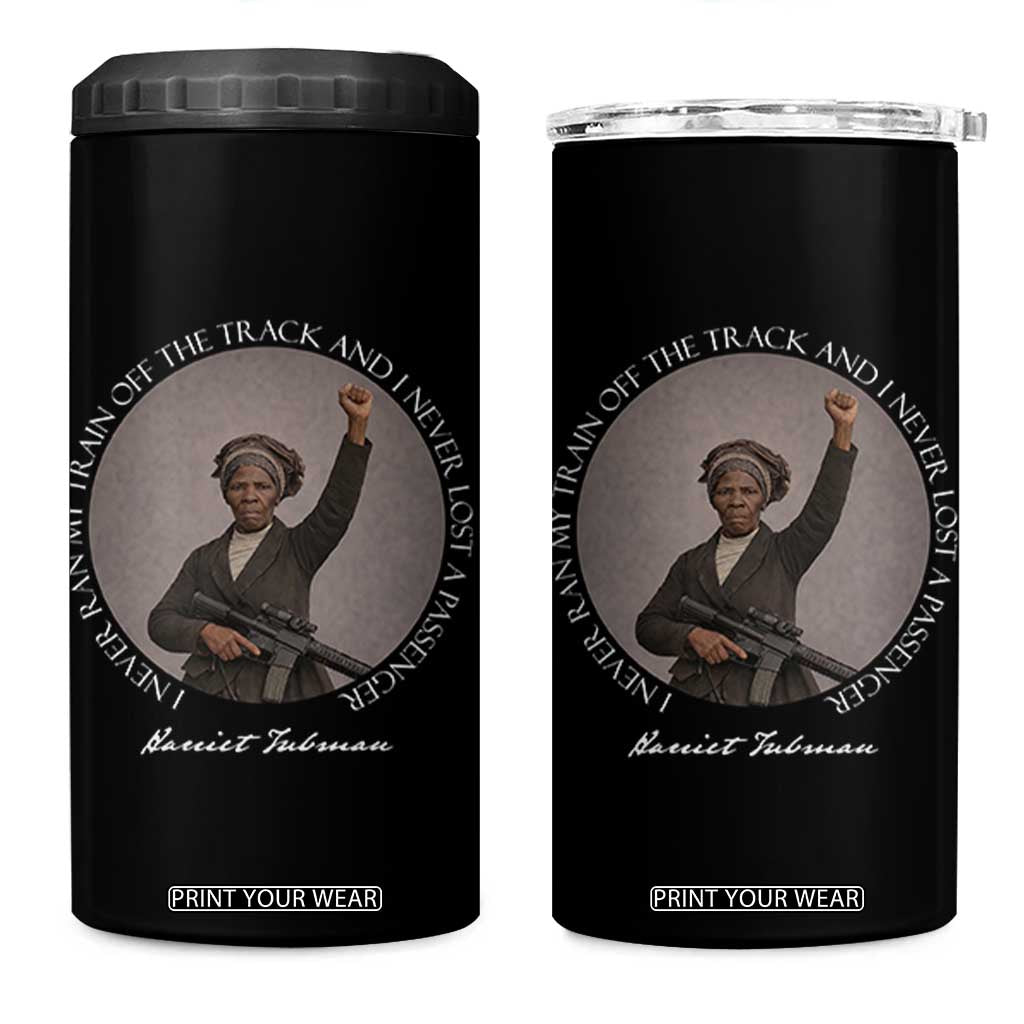 Harriet Tubman Quote 4 in 1 Can Cooler Tumbler I Never Ran My Train Off The Track TS12 One Size: 16 oz Black Print Your Wear