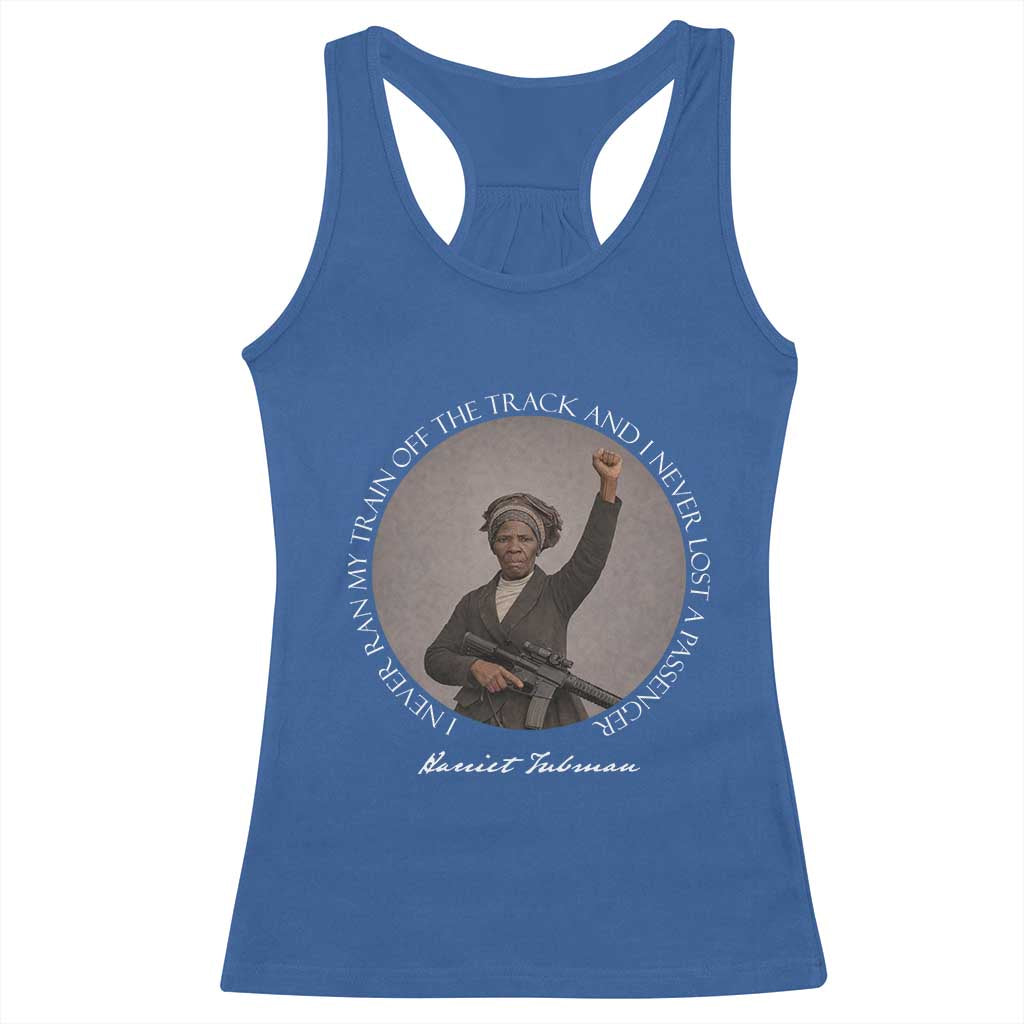Harriet Tubman Quote Racerback Tank Top I Never Ran My Train Off The Track TS12 Royal Blue Print Your Wear