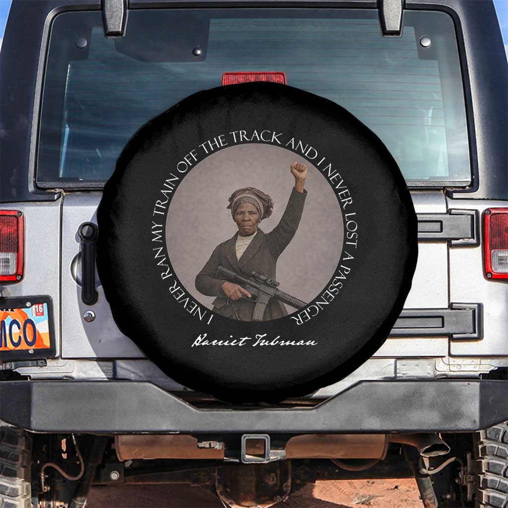 Harriet Tubman Quote Spare Tire Cover I Never Ran My Train Off The Track TS12 No hole Black Print Your Wear