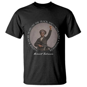 Harriet Tubman Quote T Shirt I Never Ran My Train Off The Track TS12 Black Print Your Wear